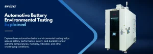 Automotive Battery Environmental Testing Explained