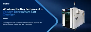 What are the Key Features of a Vacuum Environment Test Chamber
