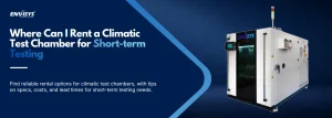 Where Can I Rent a Climatic Test Chamber for Short-term Testing